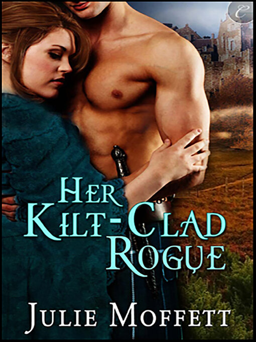 Title details for Her Kilt-Clad Rogue by Julie Moffett - Available